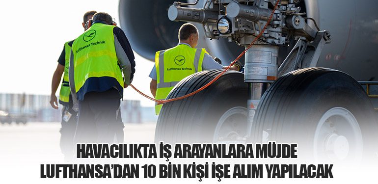 Havacılıkta İş Arayanlara Müjde: Lufthansa’dan 10 Bin Kişi İşe Alım Yapılacak