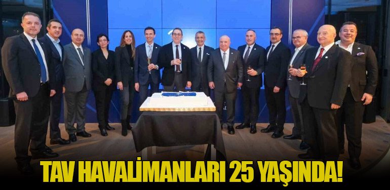 TAV Havalimanları 25 yaşında!