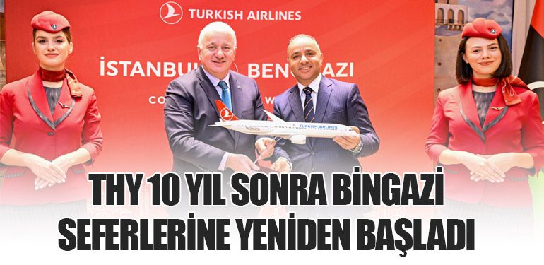 THY 10 Yıl Sonra Bingazi Seferlerine Yeniden Başladı