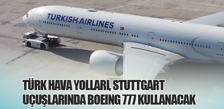 Türk Hava Yolları, Stuttgart Uçuşlarında Boeing 777 Kullanacak