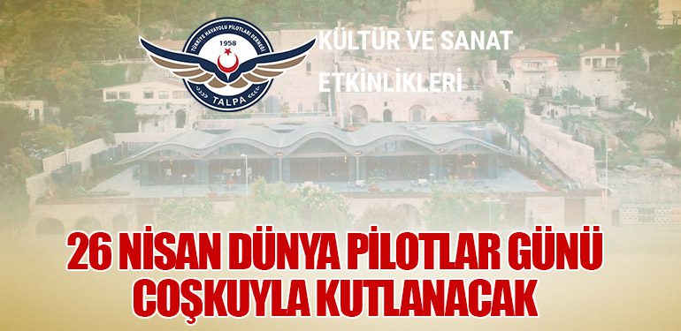 26 Nisan Dünya Pilotlar Günü Coşkuyla Kutlanacak