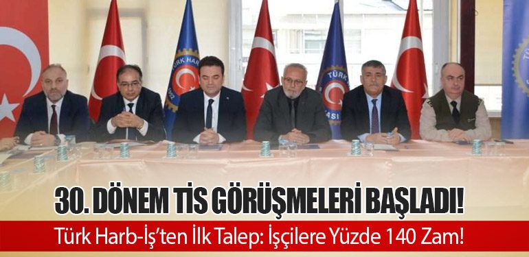 30. Dönem TİS Görüşmeleri Başladı! Türk Harb-İş’ten İlk Talep: İşçilere Yüzde 140 Zam!