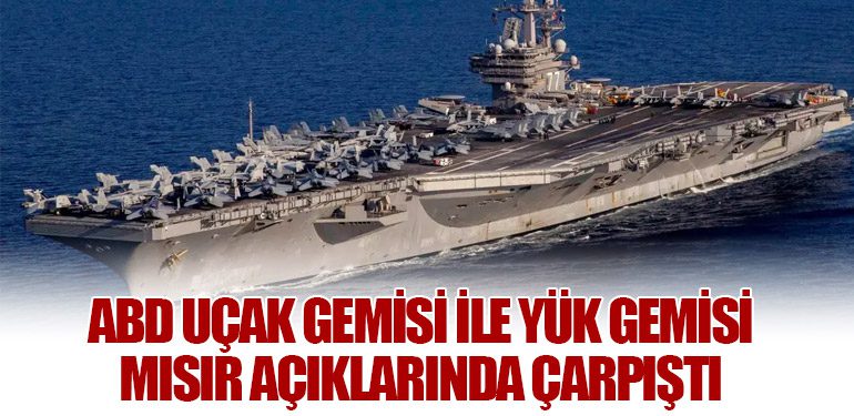 ABD Uçak Gemisi ile Yük Gemisi Mısır Açıklarında Çarpıştı