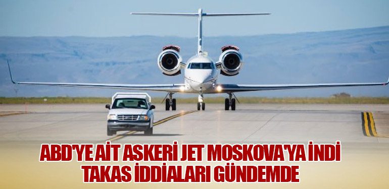 ABD'ye Ait Askeri Jet Moskova'ya İndi: Takas İddiaları Gündemde