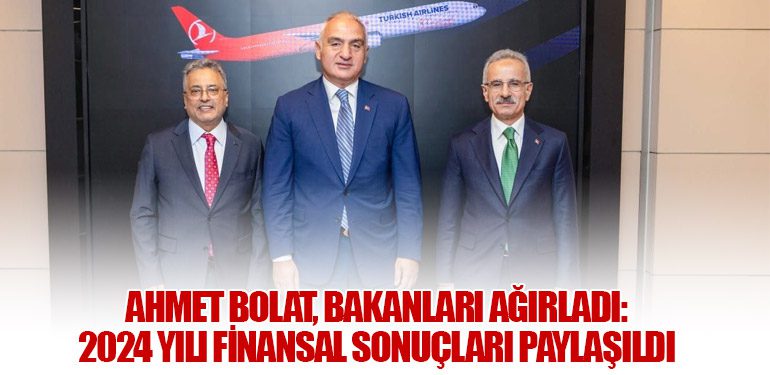 Ahmet Bolat, Bakanları Ağırladı: 2024 Yılı Finansal Sonuçları Paylaşıldı