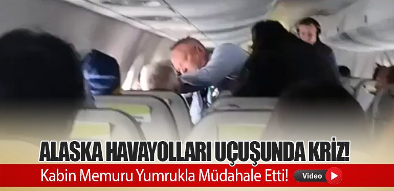 Alaska Havayolları Uçuşunda Kriz! Kabin Memuru Yumrukla Müdahale Etti!