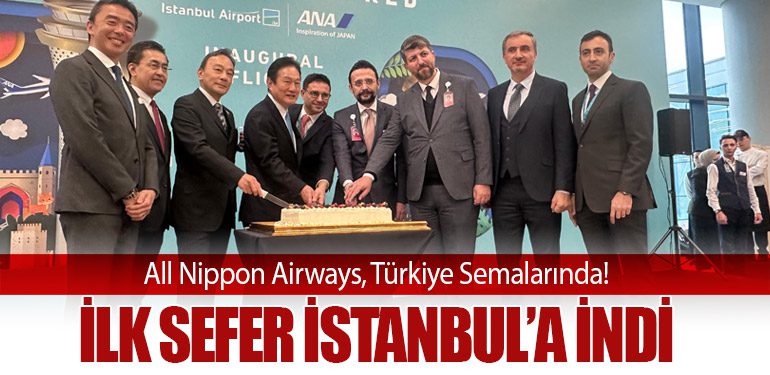 All-Nippon-Airways,-Türkiye-Semalarında!-İlk-Sefer-İstanbul’a-İndi