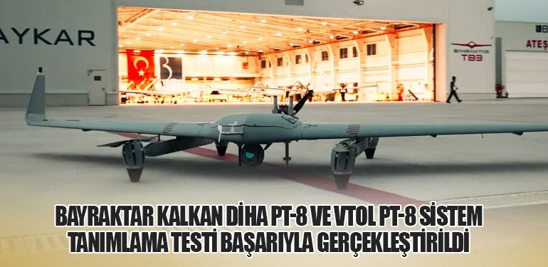 Bayraktar KALKAN DİHA PT-8 ve VTOL PT-8 Sistem Tanımlama Testi Başarıyla Gerçekleştirildi