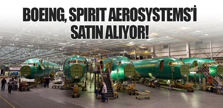 Boeing, Spirit AeroSystems’i Satın Alıyor!