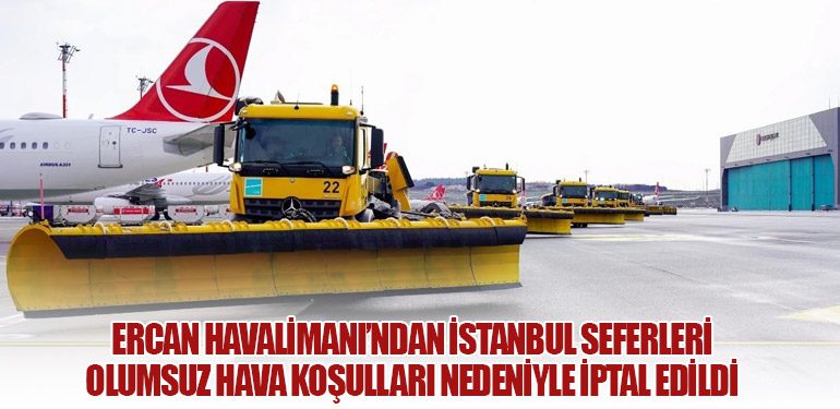 Ercan Havalimanı’ndan İstanbul Seferleri Olumsuz Hava Koşulları Nedeniyle İptal Edildi