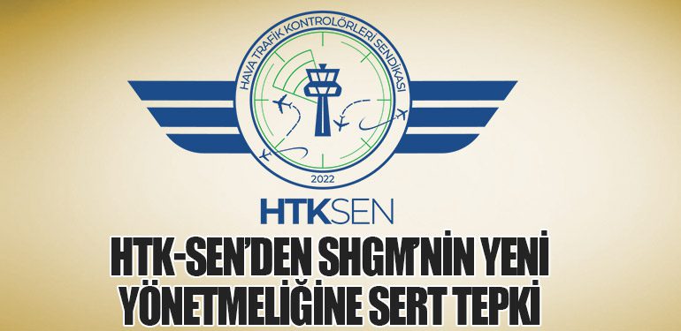 HTK-SEN’den SHGM’nin Yeni Yönetmeliğine Sert Tepki