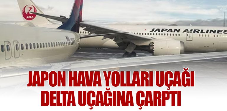 Havalimanı’nda Tehlikeli Anlar: Japon Hava Yolları Uçağı Delta Uçağına Çarptı