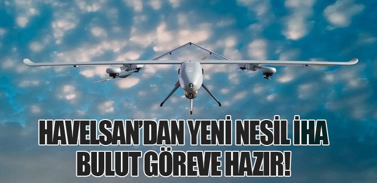 Havelsan’dan Yeni Nesil İHA: Bulut Göreve Hazır!