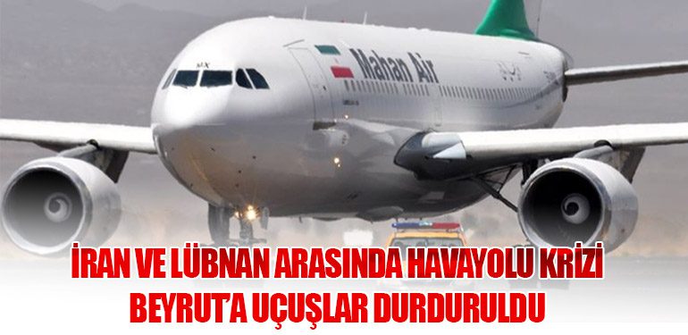 İran ve Lübnan Arasında Havayolu Krizi: Beyrut’a Uçuşlar Durduruldu