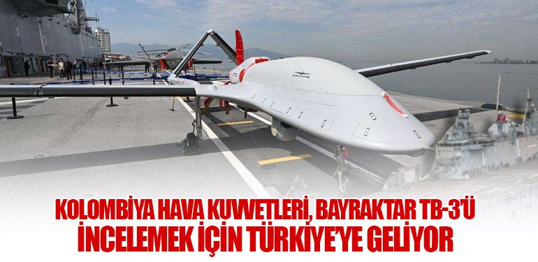 Kolombiya Hava Kuvvetleri, Bayraktar TB-3’ü İncelemek İçin Türkiye’ye Geliyor