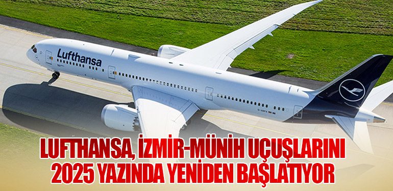 Lufthansa, İzmir-Münih Uçuşlarını 2025 Yazında Yeniden Başlatıyor