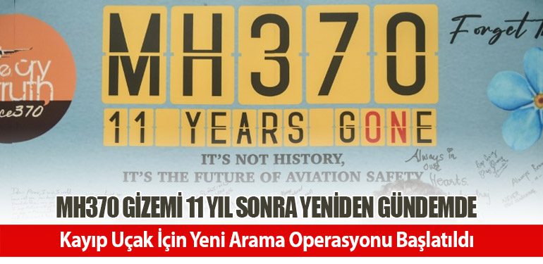 MH370 Gizemi 11 Yıl Sonra Yeniden Gündemde: Kayıp Uçak İçin Yeni Arama Operasyonu Başlatıldı