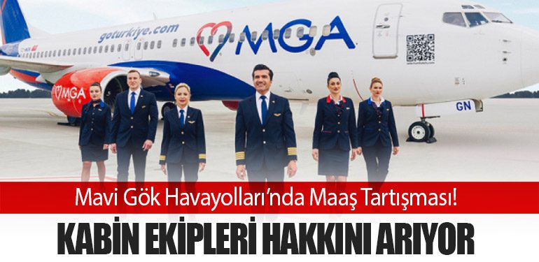 Mavi Gök Havayolları’nda Maaş Tartışması! Kabin Ekipleri Hakkını Arıyor