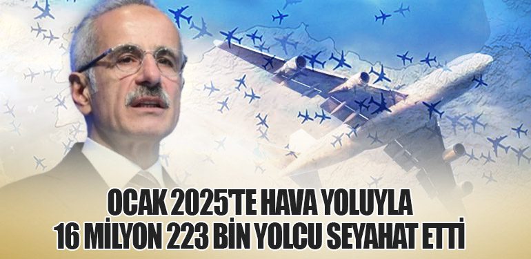 Ocak 2025'te Hava Yoluyla 16 Milyon 223 Bin Yolcu Seyahat Etti