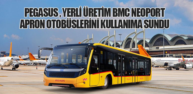 Pegasus Hava Yolları, yerli üretim BMC NEOPORT apron otobüslerini kullanıma sundu