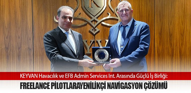 KEYVAN Havacılık ve EFB Admin Services Int. Arasında Güçlü İş Birliği: Freelance PilotlaraYenilikçi Navigasyon Çözümü