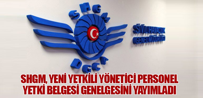 SHGM'den Yetkili Yönetici Personel Yetki Belgesi Düzenlemesine Yeni Genelge