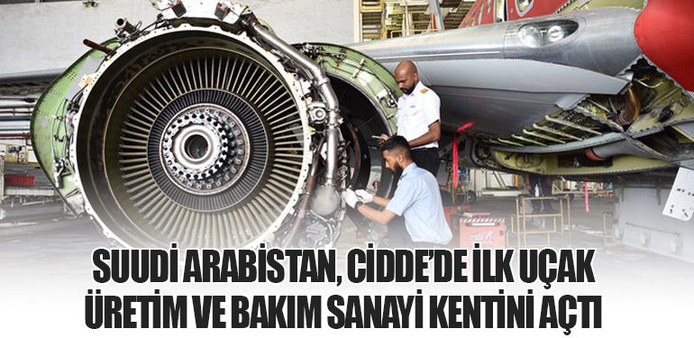 Suudi Arabistan, Cidde'de İlk Havacılık Sanayi Kentini Açtı