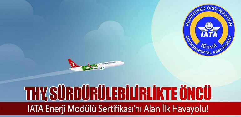 Türk Hava Yolları, IATA Enerji Modülü Sertifikası ile Sürdürülebilirlikte Öncü Konumunu Güçlendiriyor