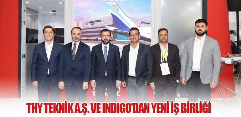 THY Teknik A.Ş. ve IndiGo’dan Yeni İş Birliği