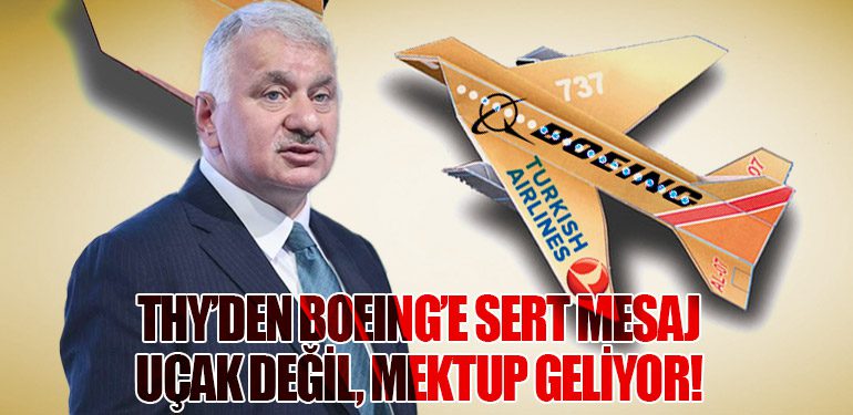 THY’den Boeing’e Sert Mesaj: Uçak Değil, Mektup Geliyor!