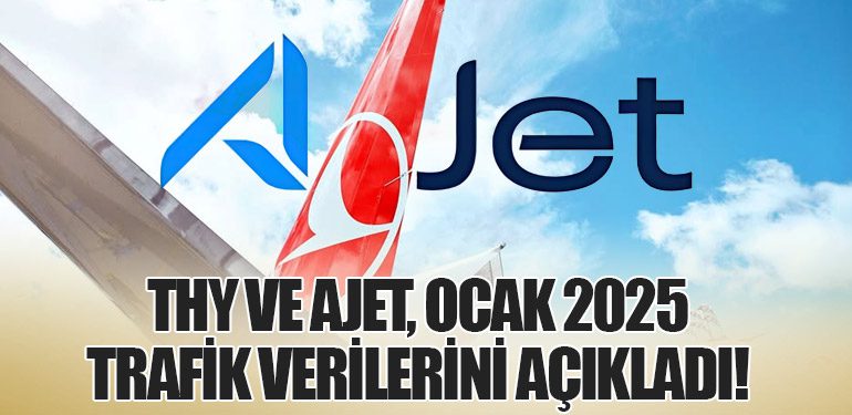 Türk Hava Yolları ve AJet, Ocak 2025 Trafik Verilerini Açıkladı!