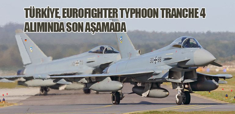 Türkiye, Eurofighter Typhoon Tranche 4 Alımında Son Aşamada