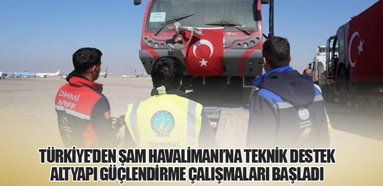 Türkiye'den Şam Havalimanı’na Teknik Destek: Altyapı Güçlendirme Çalışmaları Başladı