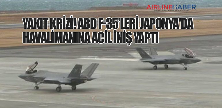 Yakıt Krizi! ABD F-35’leri Japonya'da Havalimanına Acil İniş Yaptı