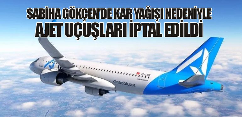 Sabiha Gökçen’de Kar Yağışı Nedeniyle AJet Uçuşları İptal Edildi