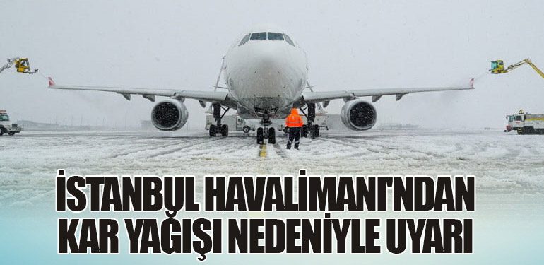 İstanbul Havalimanı'ndan Kar Yağışı Nedeniyle Uyarı