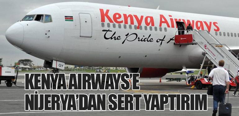 Kenya Airways’e Nijerya’dan Sert Yaptırım