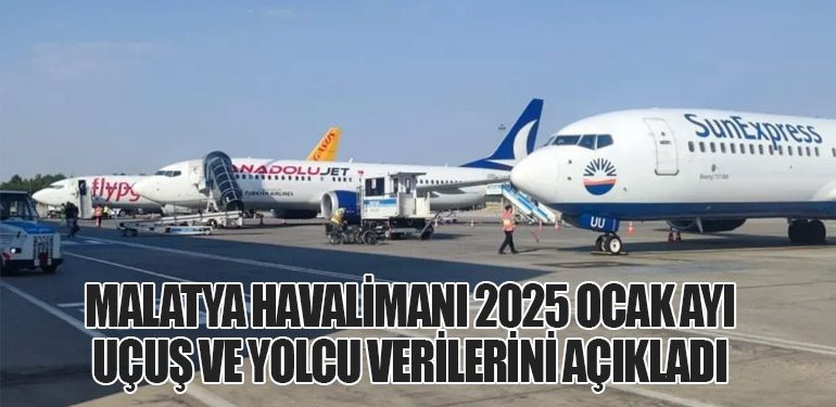 Malatya Havalimanı 2025 Ocak Ayı Uçuş ve Yolcu Verilerini Açıkladı