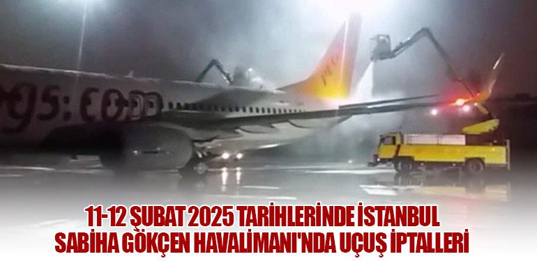 11-12 Şubat 2025 Tarihlerinde İstanbul Sabiha Gökçen Havalimanı'nda Uçuş İptalleri