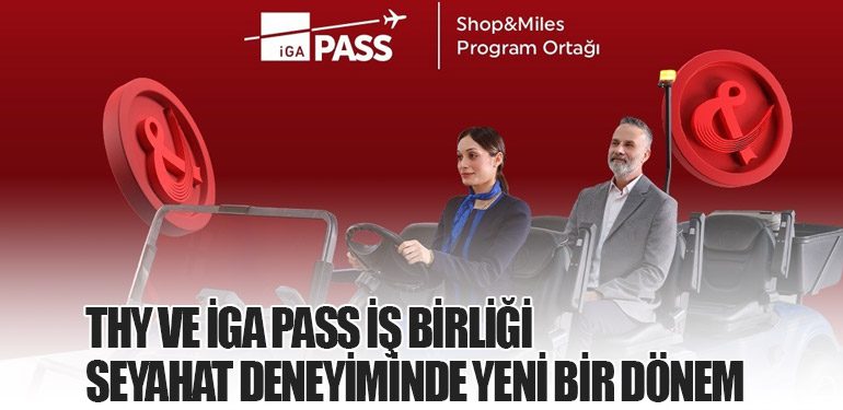 Türk Hava Yolları ve İGA Pass İş Birliği: Seyahat Deneyiminde Yeni Bir Dönem