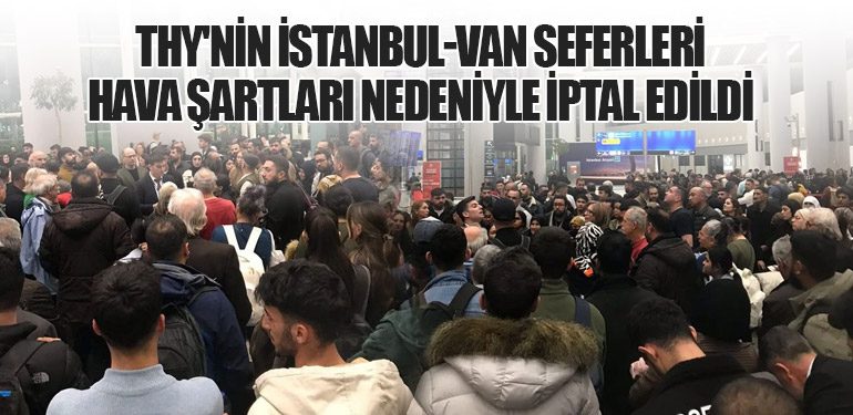 THY'nin İstanbul-Van Seferleri Hava Şartları Nedeniyle İptal Edildi