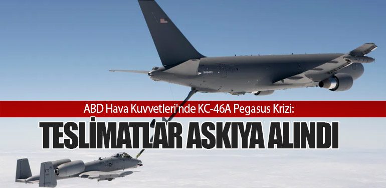 ABD Hava Kuvvetleri'nde KC-46A Pegasus Krizi