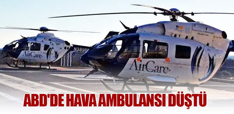 ABD'de Hava Ambulansı Düştü: 3 Kişi Bulunuyordu