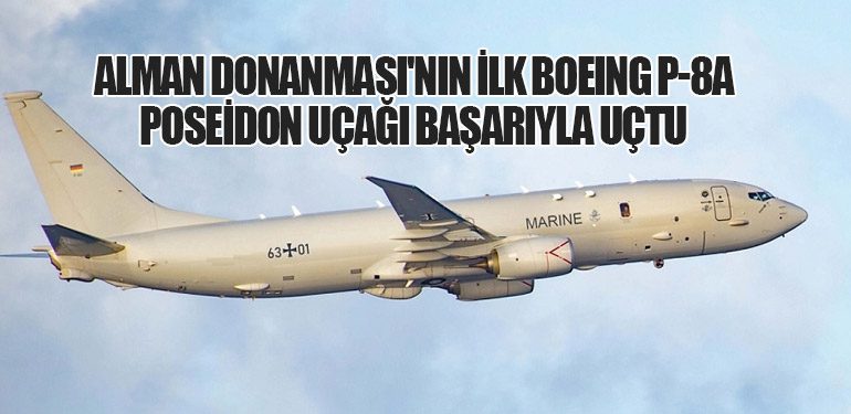 Alman Donanması'nın İlk Boeing P-8A Poseidon Uçağı Başarıyla Uçtu