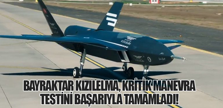 Bayraktar KIZILELMA, Kritik Manevra Testini Başarıyla Tamamladı!