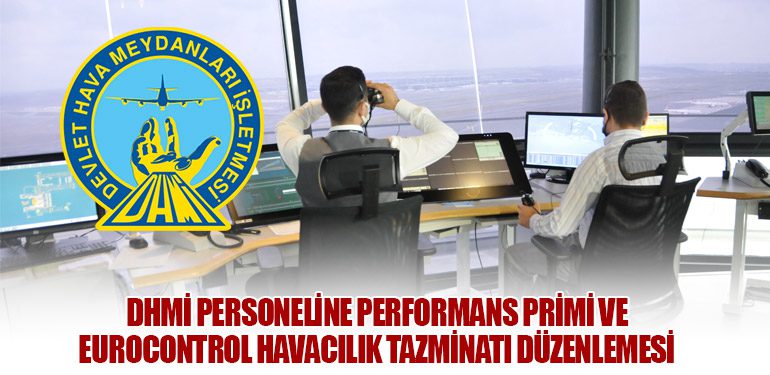 DHMİ Personeline Performans Primi ve Eurocontrol Havacılık Tazminatı Düzenlemesi