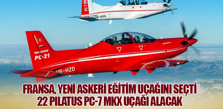 Fransa, Yeni Askeri Eğitim Uçağını Seçti: 22 Pilatus PC-7 MKX Uçağı Alacak