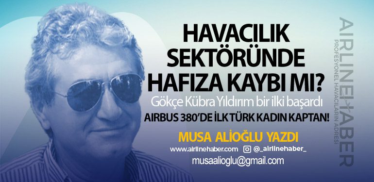 Havacılık sektöründe hafıza kaybı mı? Airbus 380’de ilk Türk kadın kaptan! 