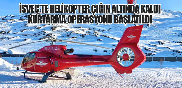 İsveç’te Helikopter Çığın Altında Kaldı: Kurtarma Operasyonu Başlatıldı