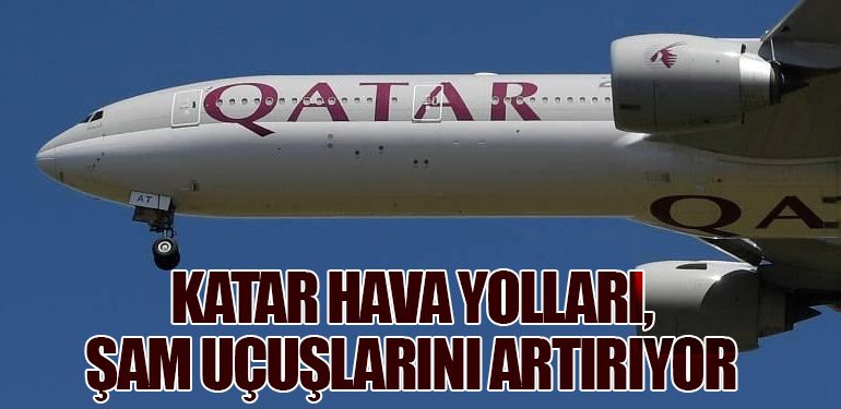 Katar Hava Yolları, Şam Uçuşlarını Artırıyor